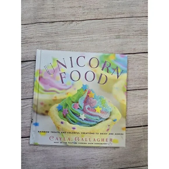 Unicorn‎ Food: Rainbow Treats and Colorful Creations to Enjoy and Admire
