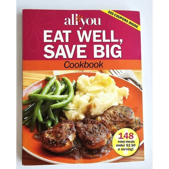 All You Eat Well Save Big Cookbook 148 Easy Budget Recipes Under $2.50 Serving