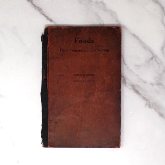 Antique Book, Foods: Their Preparation & Serving, Public Schools of Indianapolis