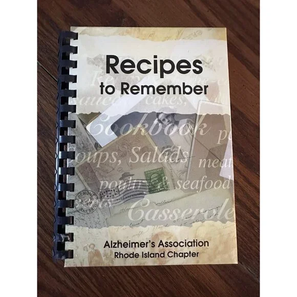 Recipes To Remember ‎ Alzheimer’s Association Rhode Island Chapter 2007
