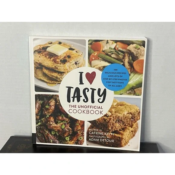 I Love Tasty: The Unofficial Cookbook by‎ Kelty, Catrine