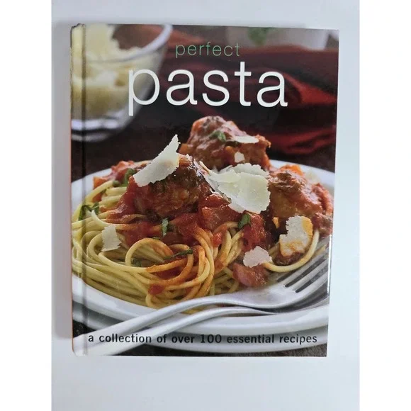 Perfect Pasta Cookbook Parragon Publishing 100+ Essential Recipes Hardcover 2007
