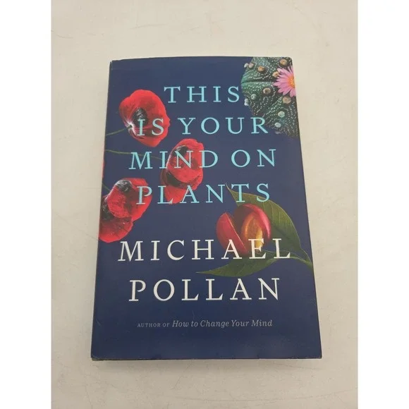 This Is Your Mind on Plants - Michael Pollan Hardcover 1st Printing - Very Good