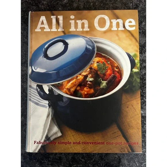All in One Cookbook: Fabulously Simple One-Pot Recipes, Cooking Guide‎ 2007