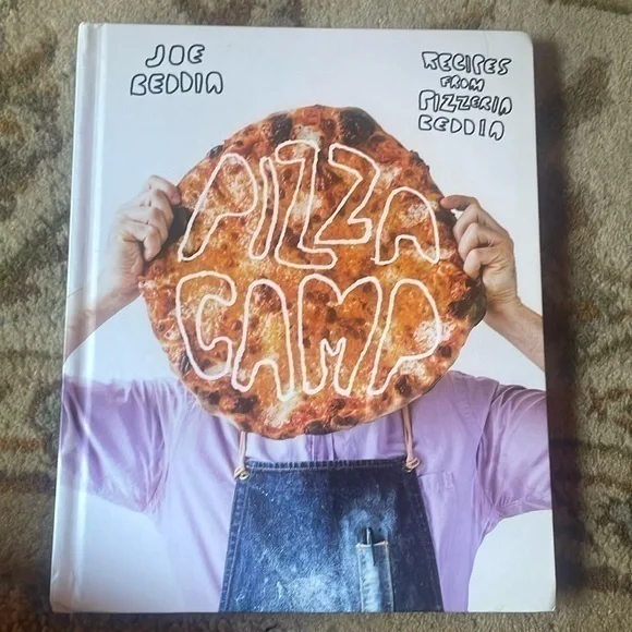 PIZZA CAMP by Joe Beddia Recipes from Pizzeria Beddia Cookbook