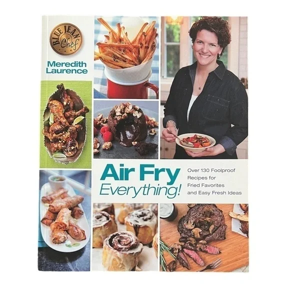 Brand New - Air Fry Everything! Cookbook “Blue Jean Chef” Meredith Laurence