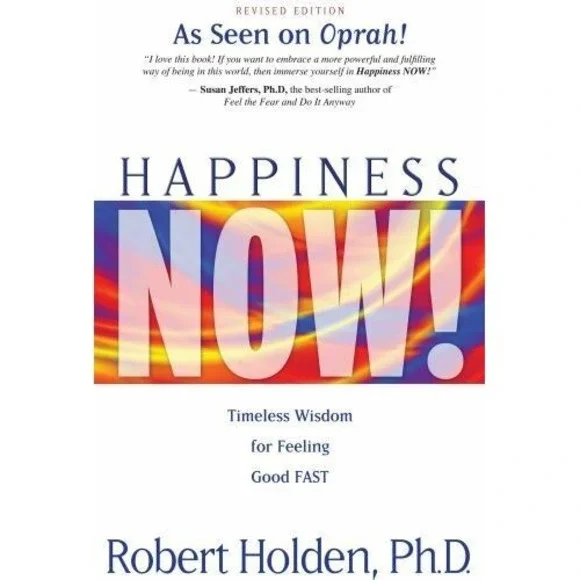 Happiness Now!: Timeless Wisdom for Feeling Good FAST