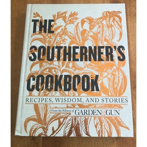 The Southerner's Cookbook Recipes Stories Wisdom by Garden & Gun HC VG