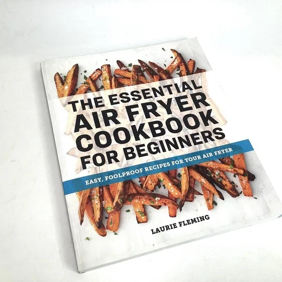 The Essential Air Fryer Cookbook‎ for Beginners Easy Foolproof Recipes Beginners
