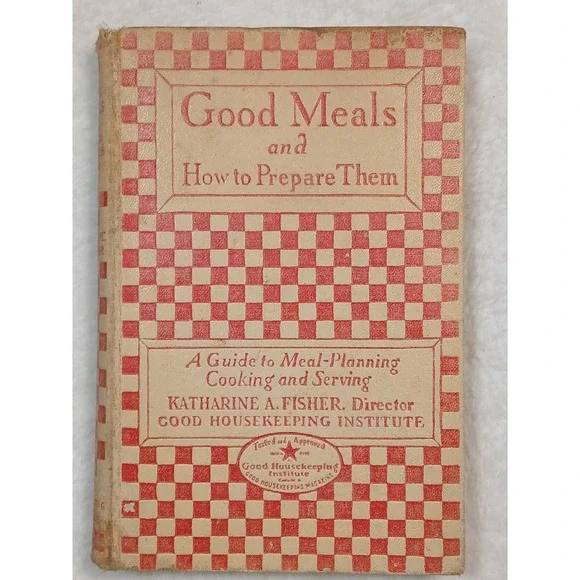 Good Meals and How To Prepare Them  Katharine A Fisher 6th Edition Cookbook 1928