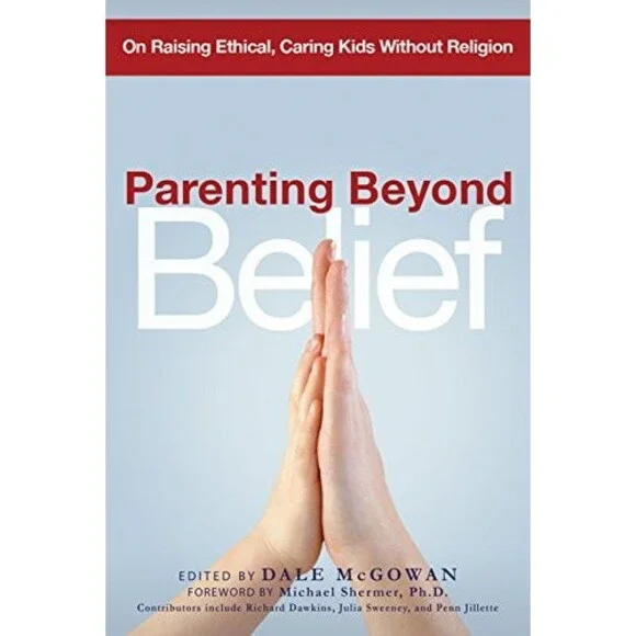 Parenting Beyond Belief: On Raising Ethical, Caring Kids Without Religion