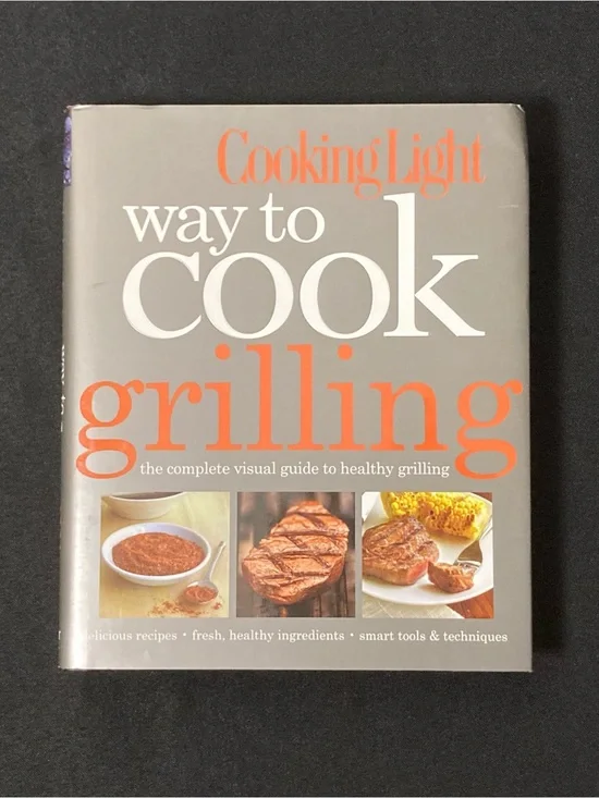 Way to Cook Grilling: The Complete Visual Guide to Healthy Grilling Hardcover