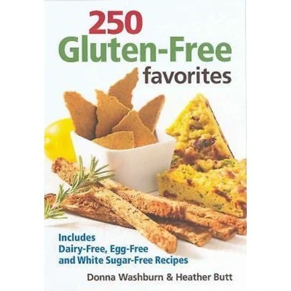 250 Gluten-Free Favorites: Includes Dairy-Free, Egg-Free and White Sugar-Free R