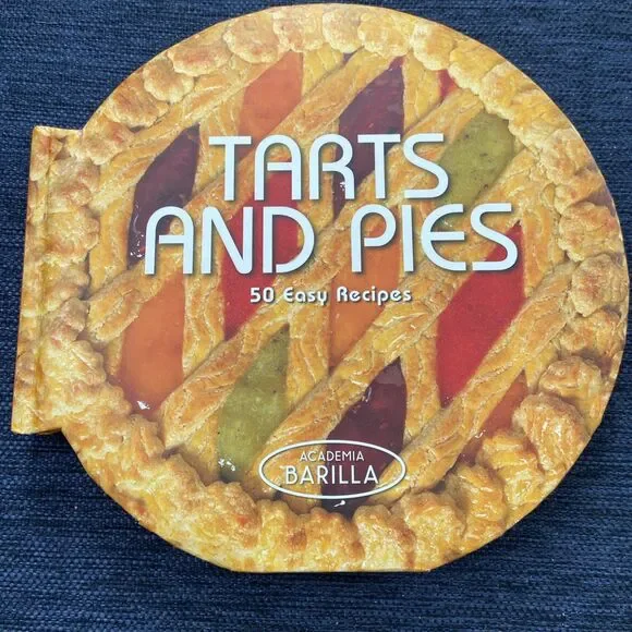 Tarts and Pies: 50 Easy Recipes - Hardcover By Academia Barilla - GOOD