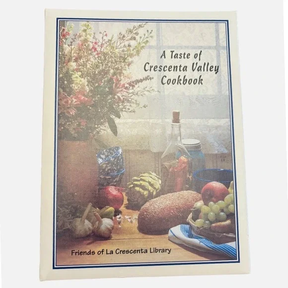 A Taste of Crescenta‎ Valley Cookbook Friends of La Crescenta Library 2004 CA