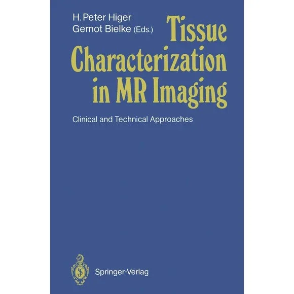 Tissue Characterization in MR Imaging: Clinical and Technical Approaches