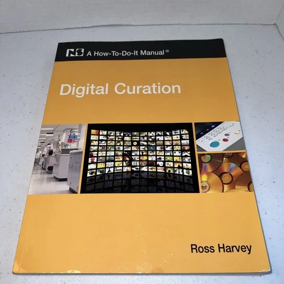 Digital Curation: A How-To-Do-It Manual By Ross Harvey Schuman Publishers
