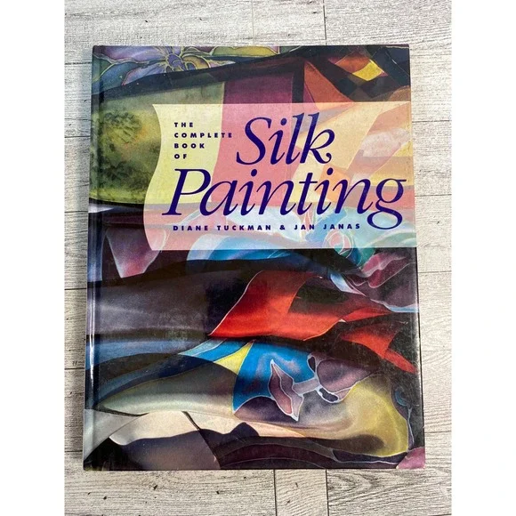 Complete Book of Silk Painting Diane Tuckman Jan Janas 1992 Hardcover Textile‎
