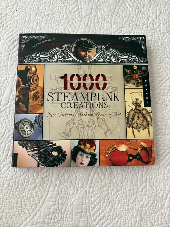 1000 Steampunk Creations:Neo Victorian, Fashion and Art. Dr Grymm/Barbe St John