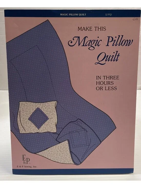 Magic Pillow Quilt Instructions Make in 3 Hours or Less E & P Sewing - NEW