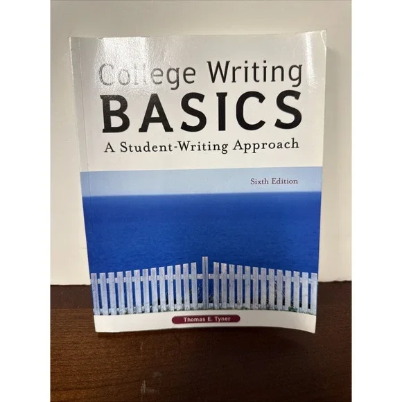 COLLEGE WRITING‎ BASICS: A STUDENT-WRITING APPROACH By Thomas E. Tyner