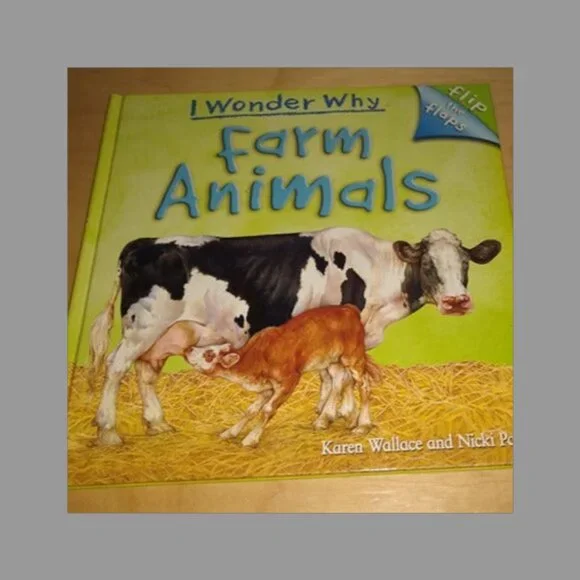 I wonder why farm animals by Karen Wallace & Nicki Palin
