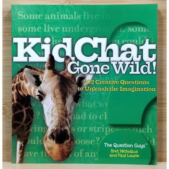 KidChat Gone Wild! - 202 Creative Questions to Unleash‎ the Imagination