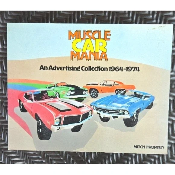 Vintage Muscle Car Mania Advertising Collection 1964-1974 Book Mitch Frumkin