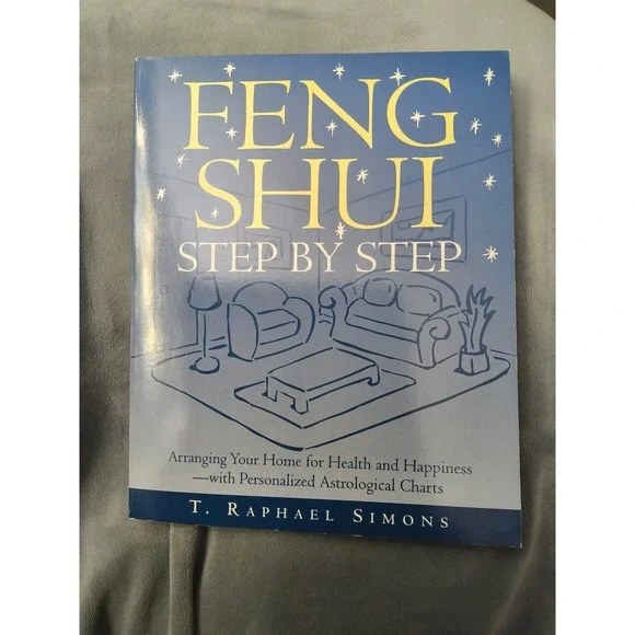 Feng Shui Step by Step: Arranging Your Home for Health and Happiness