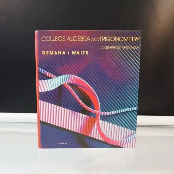 College Algebra and Trigonometry A Graphing Approach 1990 Hardcover Demana Waits