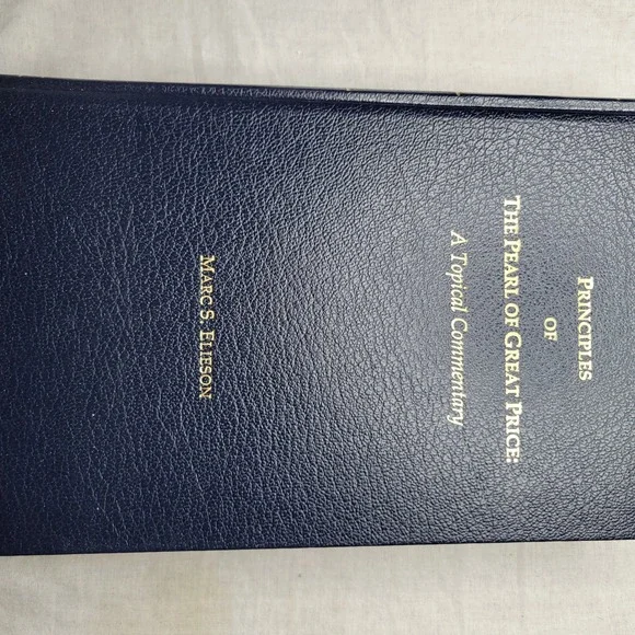 Principles of The Pearl of Great Price Topical Commentary Marc Elieson LDS Book