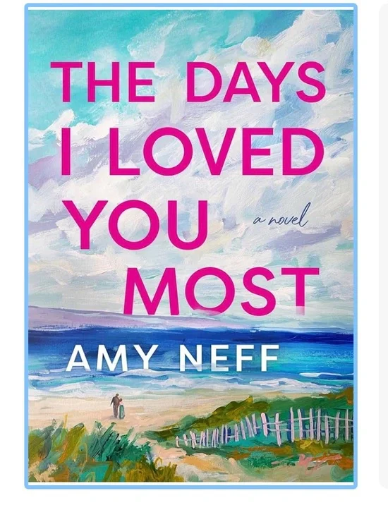 The Days I Loved You Most by Amy Neff- A Family Drama Celebrates Life & Love NEW
