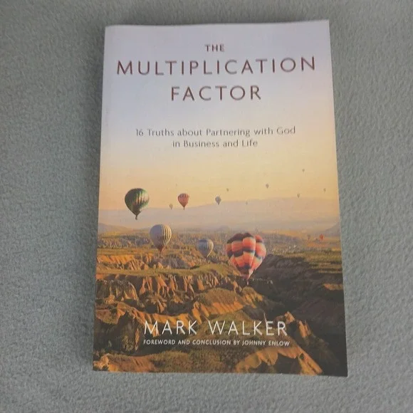 The Multiplication Factor Mark Walker: 16 Truths Partnering God Business & Life
