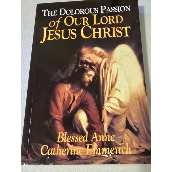 Dolorous Passion of Our Lord Jesus Christ by Anne Catherine Emmerich (2004,‎ PB)