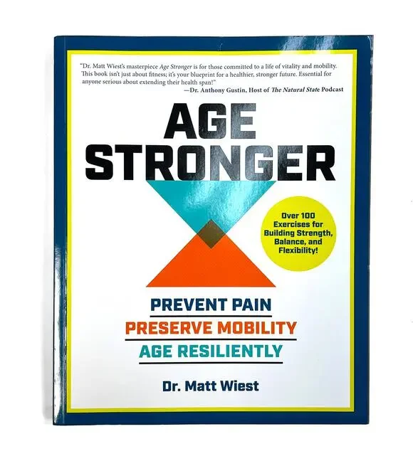 Age Stronger Prevent Pain Preserve Mobility Age Resiliently Paperback Matt Wiest