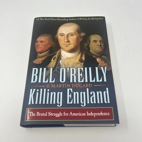 Killing England Brutal Struggle American Independence Bill O'Reilly 1st Ed 2017