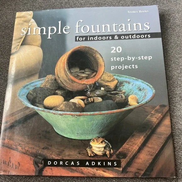 Simple Fountains for Indoors and Outdoors : 20 Step-by-Step Projects