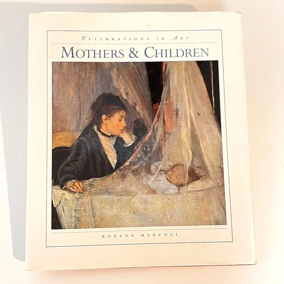 Mothers and Children (Celebrations in Art Series) Marcoci Motherhood Paintings