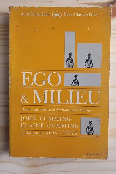 Ego & Milieu Theory & Practice of Environmental Therapy by John Cumming 1968