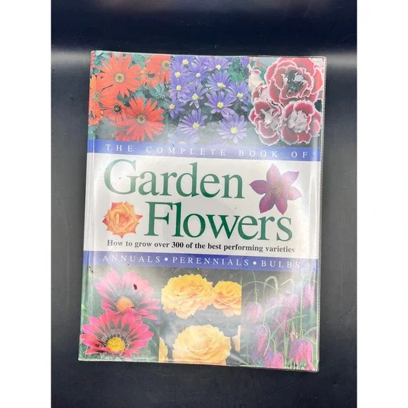 Complete Book‎ of Garden Flowers How to Grow Over 300 Perennials Reference Guide