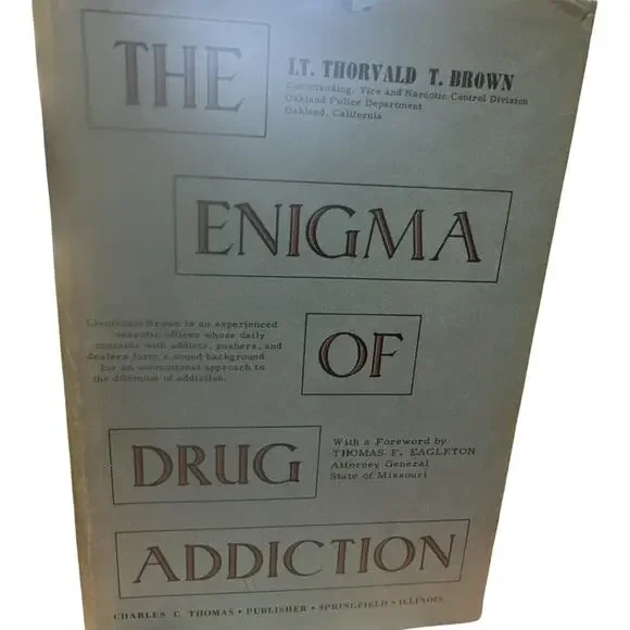Lt Thorvald T Brown The Enigma of Drug Addiction‎ 1st Edition 1961