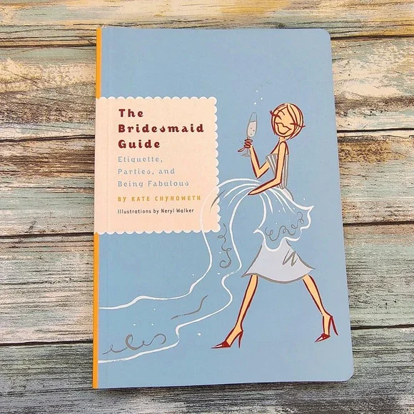 The Bridesmaid Guide: Etiquette,‎ Parties, and Being Fabulous VERY GOOD