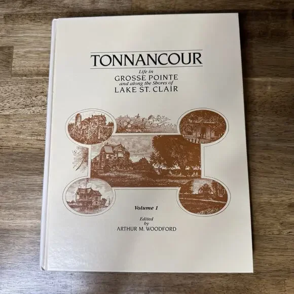 Tonnancour by‎ Woodford Volume 1 Grosse Pointe, Michigan History HC 1994