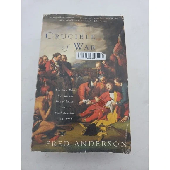 Crucible of War : The Seven Years' War and the Fate of Empire in... ACCEPTABLE