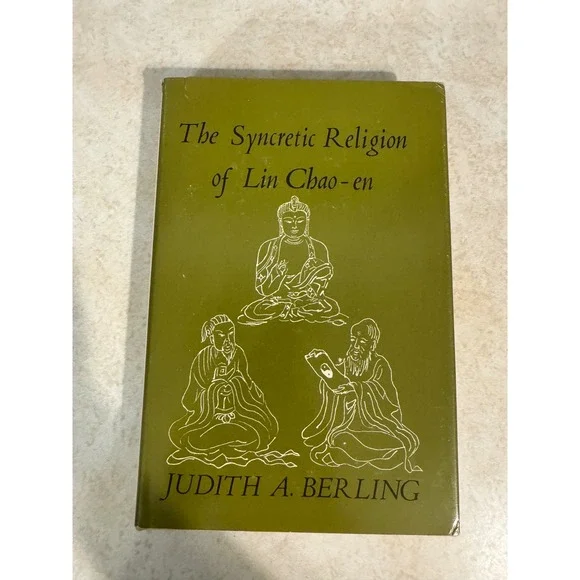 The Syncretic Religion of Lin Chao-en Judith Berling 1980 Columbia University