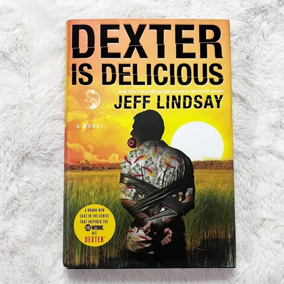 Dexter Is Delicious Jeff Lindsay Hardcover First Edition 2010 Novel