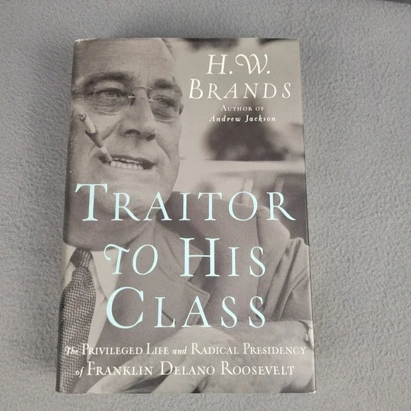 Traitor to His Class H.W. Brands FDR Biography Hardcover Doubleday 9780385519588