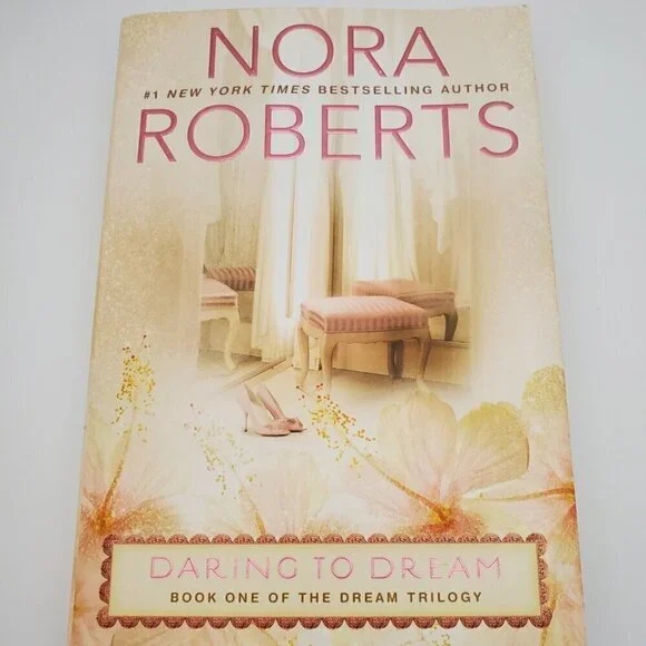 Daring to Dream Book 1 of The Dream Trilogy by Nora Roberts