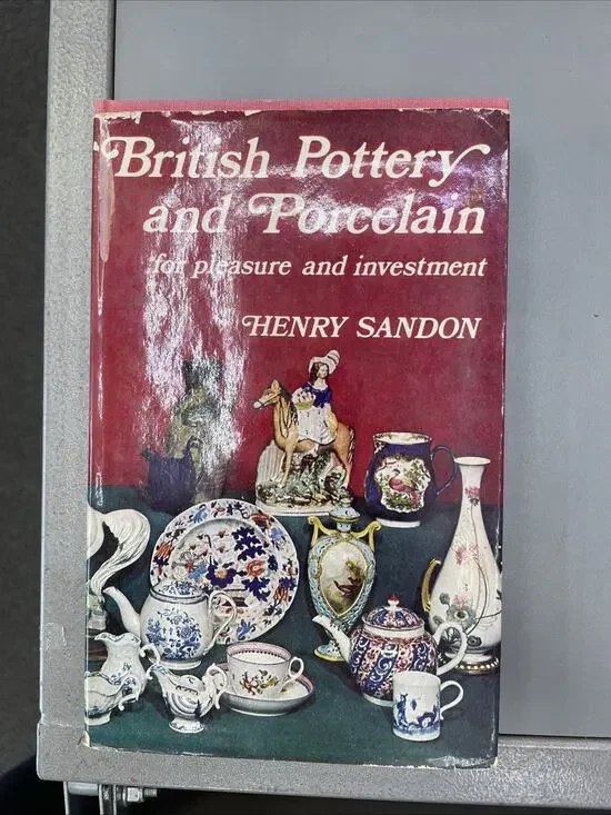 BRITISH POTTERY AND PORCELAIN For Pleasure And Investment 1969 HC Henry Sandon