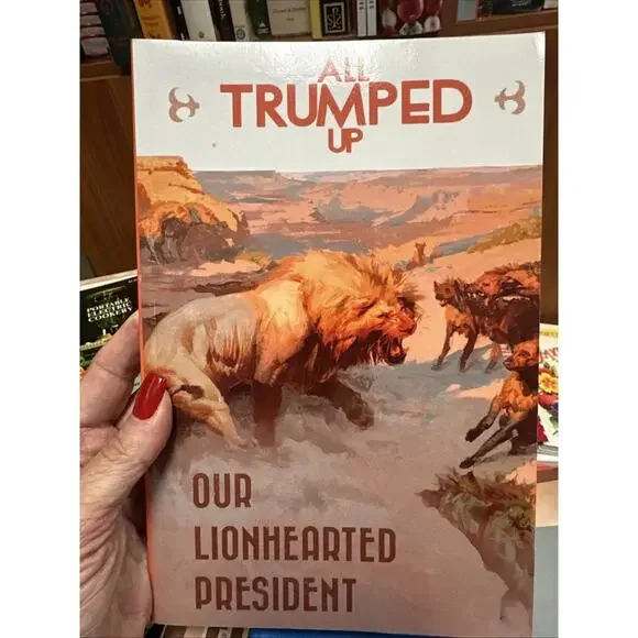 All Trumped‎ Up: Our Lionhearted President